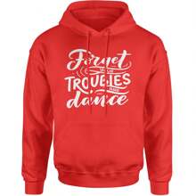 Forget Your Troubles And Dance Adult Hoodie Sweatshirt