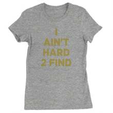 I Ain't Hard To Find Trainer Prime Womens T-Shirt