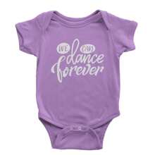 We Can Dance Forever Infant One-Piece Romper Bodysuit And Toddler T-Shirt