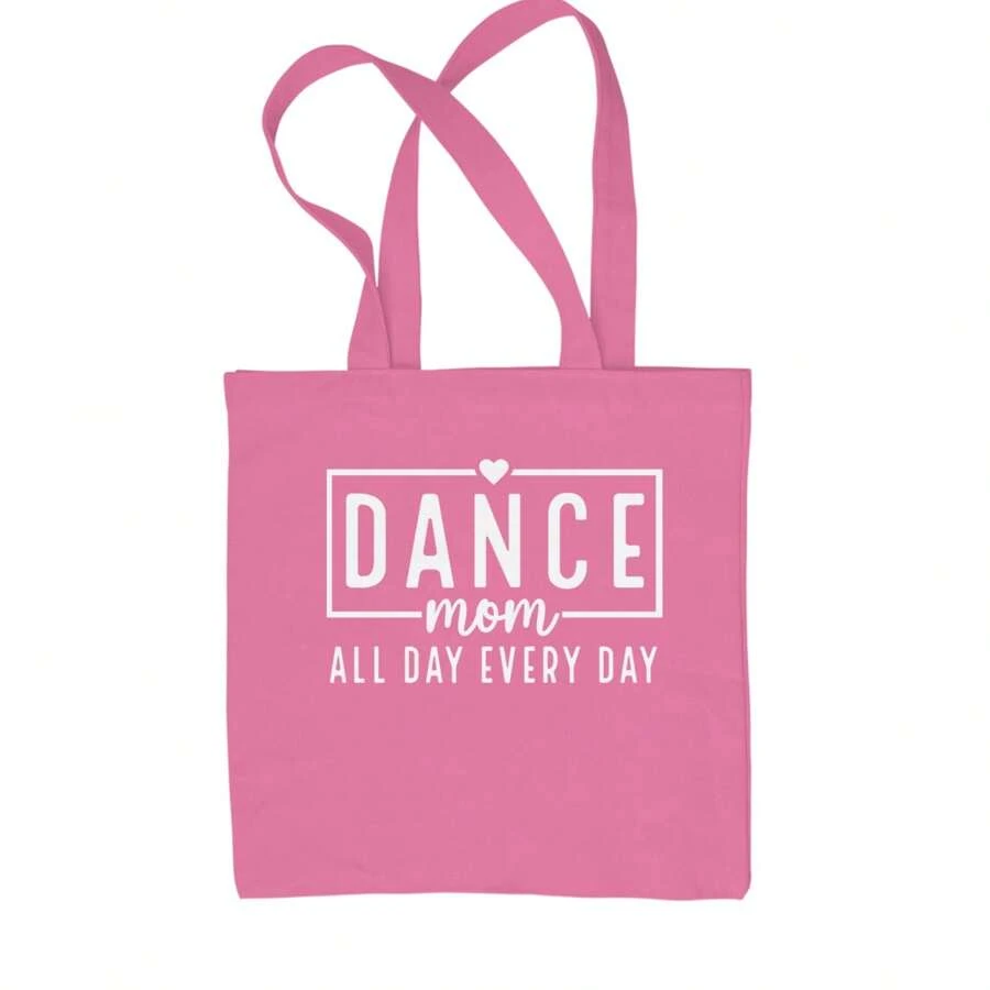 Dance Mom All Day Every Day Shopping Tote Bag