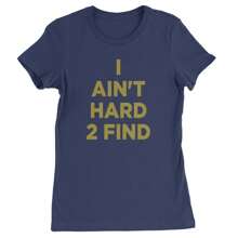 I Ain't Hard To Find Trainer Prime Womens T-Shirt