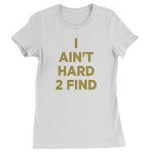 I Ain't Hard To Find Trainer Prime Womens T-Shirt