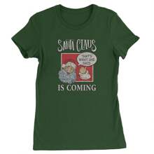 Santa Claus Is Coming - That's What She Said Womens T-Shirt