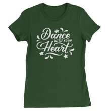 Dance With Your Heart Womens T-Shirt