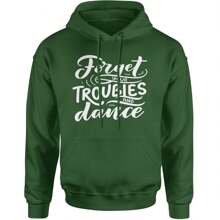 Forget Your Troubles And Dance Adult Hoodie Sweatshirt