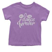 We Can Dance Forever Infant One-Piece Romper Bodysuit And Toddler T-Shirt