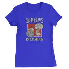 Santa Claus Is Coming - That's What She Said Womens T-Shirt