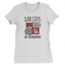 Santa Claus Is Coming - That's What She Said Womens T-Shirt