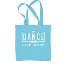 Dance Mom All Day Every Day Shopping Tote Bag