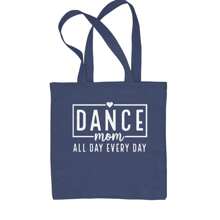 Dance Mom All Day Every Day Shopping Tote Bag