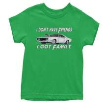 I Don't Have Friends I Got Family  Youth T-Shirt
