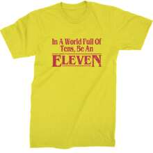In A World Full Of Tens, Be An Eleven Mens T-Shirt