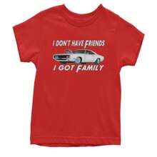 I Don't Have Friends I Got Family  Youth T-Shirt