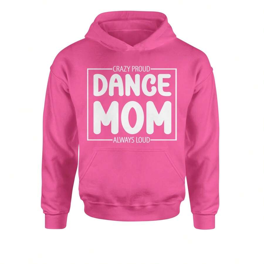 Dance Mom Crazy Loud Always Proud Youth-Sized Hoodie - Màu Hồng Tươi - Xem 1