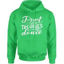 Forget Your Troubles And Dance Adult Hoodie Sweatshirt