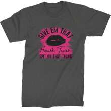 Give 'Em That Hawk Tuah Spit On That Thang Mens T-Shirt