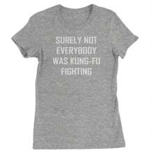 Surely Not Everybody Was Kung-Fu Fighting  Womens T-Shirt - Heather grey - View 1