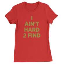 I Ain't Hard To Find Trainer Prime Womens T-Shirt