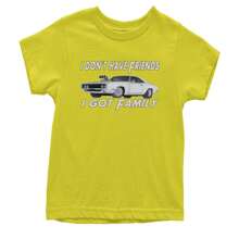 I Don't Have Friends I Got Family  Youth T-Shirt