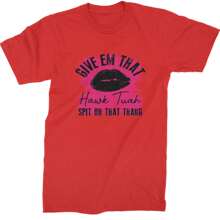 Give 'Em That Hawk Tuah Spit On That Thang Mens T-Shirt