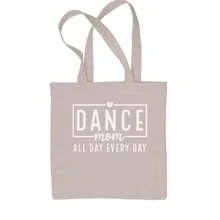Dance Mom All Day Every Day Shopping Tote Bag
