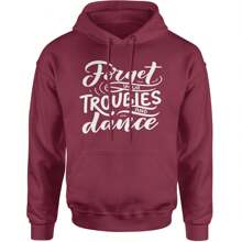 Forget Your Troubles And Dance Adult Hoodie Sweatshirt