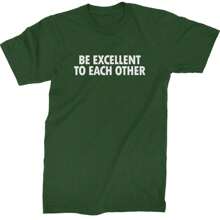 Be Excellent To Each Other Mens T-Shirt - Forest green - View 3