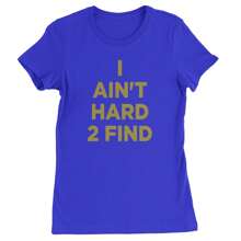 I Ain't Hard To Find Trainer Prime Womens T-Shirt
