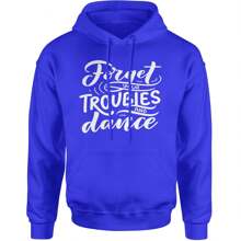 Forget Your Troubles And Dance Adult Hoodie Sweatshirt