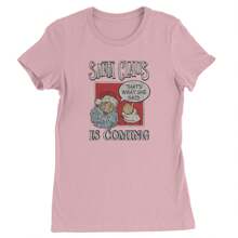 Santa Claus Is Coming - That's What She Said Womens T-Shirt