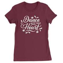 Dance With Your Heart Womens T-Shirt