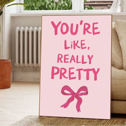 1pc/Set Minimalist Cute Pastel Bow You're Like Really Pretty Art Posters And Prints, Living Room Decor, Pink Girly Poster, Pink Aesthetics, Pink Dorm Decorations, Cute Canvas Wall Decor, Without Frame, Wall Art Gifts Birthday Graduation