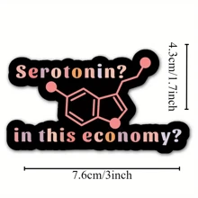 1PC, Funny 3-Inch Removable Outdoor Waterproof Vinyl Durable Creative Stickers Mental Health Humor, Affirmations, Motivation, Psychology Gifts Serotonin Economy Sticker Funny Science Meme Decal Mental Health Humor Sticker Millennial Economy Joke Decal Chemistry Pun Sticker Social Commentary Vinyl Sticker Neurotransmitter Meme Decal - Multicolor - View 2