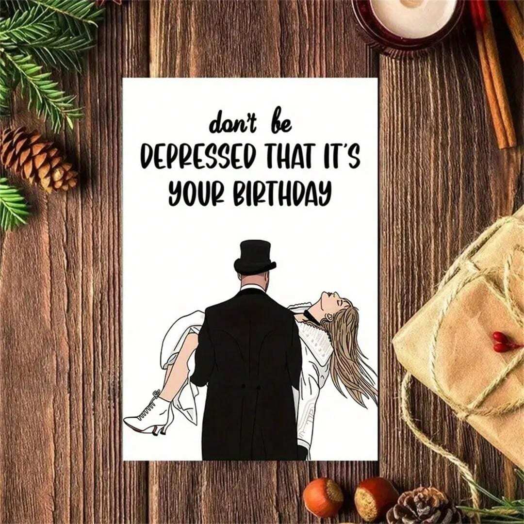 funny-don-t-be-depressed-because-it-s-your-birthday-greeting-card