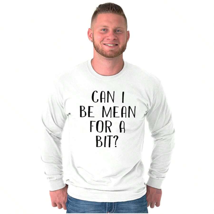 Attitude Long Sleeve Graphic Tee Shirt Saying Funny Joke Can I Be Mean For A Bit Sarcastic Snarky Humor Casual Everyday Cotton Printed Crewneck Tshirt Brisco Brands - White - View 1