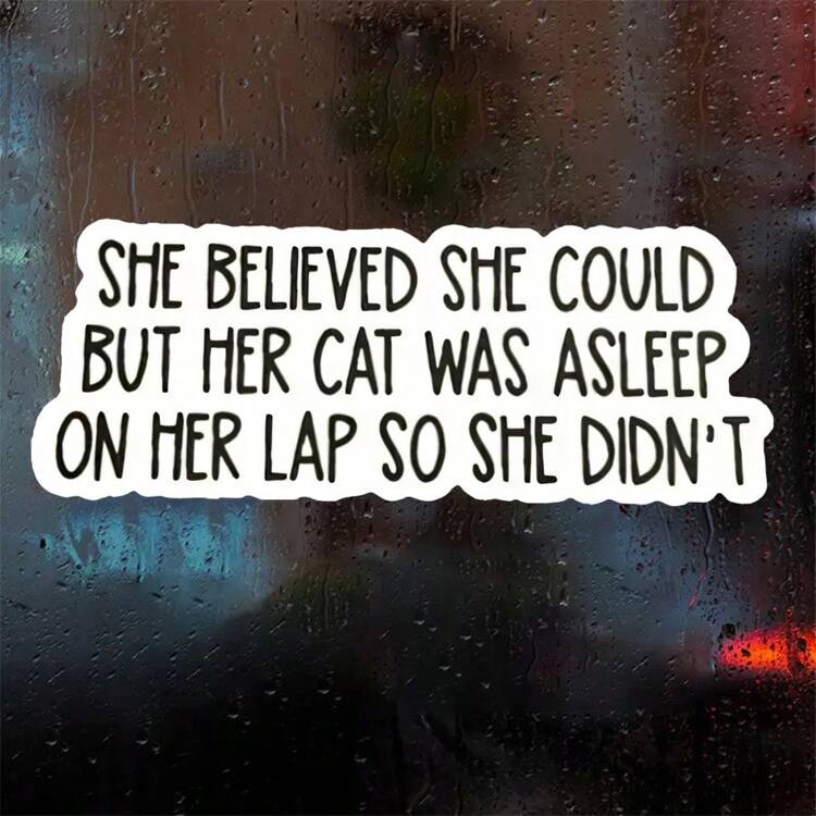 1PC, Humorous And Fun 3-Inch Removable Outdoor Waterproof Vinyl Creative Gift Personalized Sticker, Cat Lover Bumper Sticker - "She Believes She Can" Asleep Lap Cat Humorous Quote Cat Sticker - Multicolor - View 3