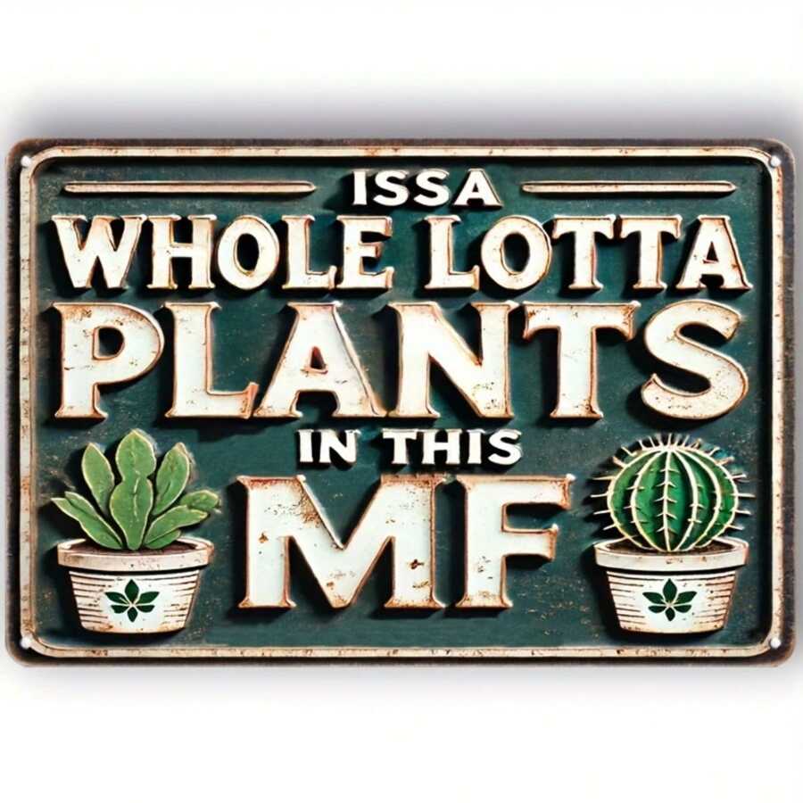 1pc Vintage Metal Sign: "ISSA Whole LOTTA PLANTS IN THIS MF" - Suitable For Home, Kitchen, Bar, Club, Bathroom, Bedroom, Farm, Garden, Farmhouse Or As A Gift (8x12 Inches), Random Hole Style - Multicolor - View 1