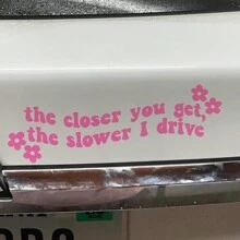 1pc The Closer You Get The Slower I Drive Decal / Bumper Sticker / Vinyl Car Decals / - one-size - View 2