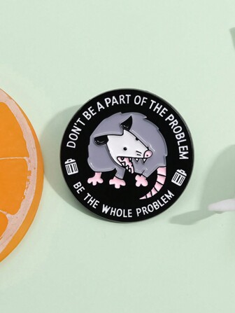 1pc Cartoon Opossum Round Enamel Pin Don't Be A Part Of The Problem Be The Whole Problem Brooch Lapel Badge Jewelry Accessories