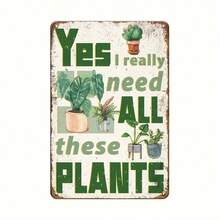 INEED Metal Tin Sign 20.32x30.48 Cm - 'Yes, I Really Need All These Plants' Humorous Garden Sign For Home, Kitchen, Farmhouse Wall Decor - Color Mixing - View 1