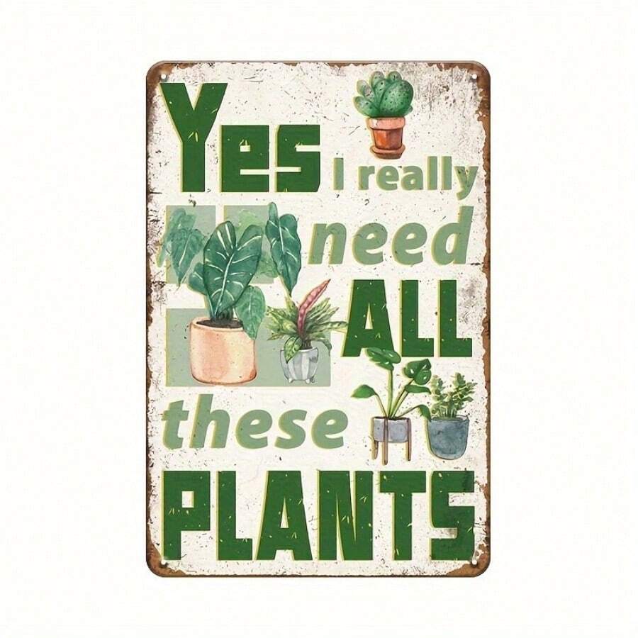 INEED Metal Tin Sign 20.32x30.48 Cm - 'Yes, I Really Need All These Plants' Humorous Garden Sign For Home, Kitchen, Farmhouse Wall Decor - Color Mixing - View 1
