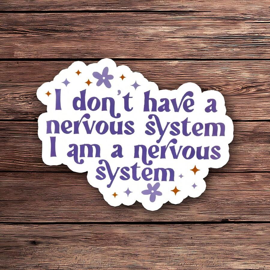 1PC I Don't Have A Nervous System Sticker | Funny And Sarcastic Sticker For Anxiety Awareness | Cool Sticker For Laptops, Water Bottles, Tumblers, And More | Sarcastic Anxiety Sticker Decal - Multicolor - View 1