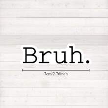 1/3pcs Bruh Sticker, Laptop Stickers, Funny Stickers, Sarcasm Laptop Decals, Shenanigan Tumbler Sticker, Water Bottle Sticker,Getting Old Joke, Funny Graphic Sticker, Funny Meme, Gifts For Her, Birthday Gifts Back To School