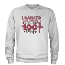 I Danced My Way Through 100 Days Of School Adult Crewneck Sweatshirt