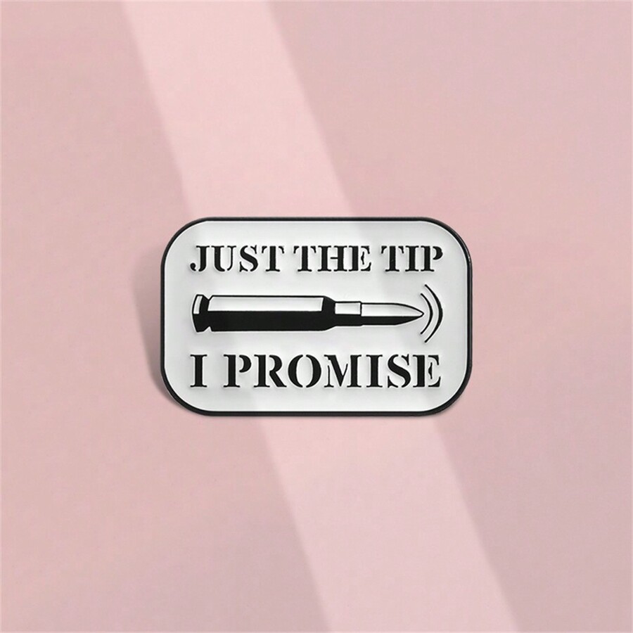 Just The Tip I Promise Enamel Pins Warning Quotes Brooches Backpack
