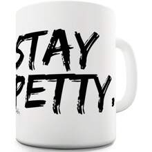 Twisted Envy Stay Petty Ceramic Funny Mug 11 OZ White Ceramic Mug - 1 - View 1