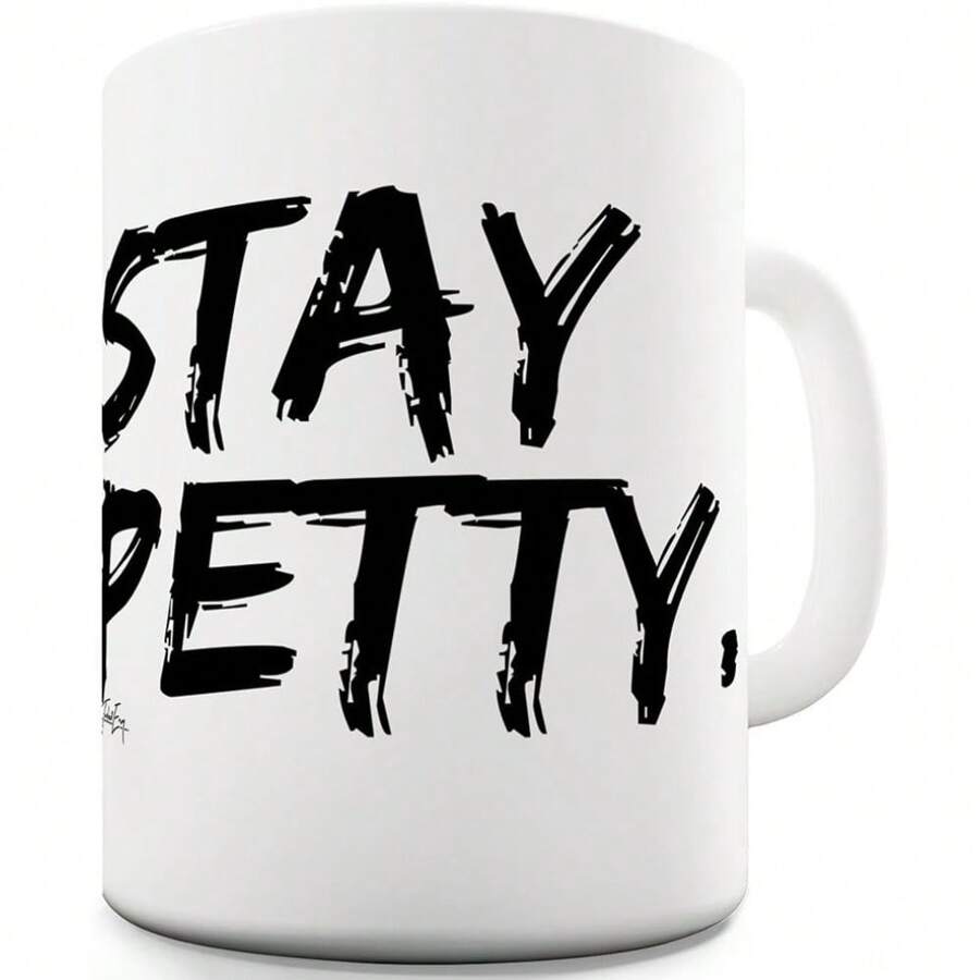 Twisted Envy Stay Petty Ceramic Funny Mug 11 OZ White Ceramic Mug - 1 - View 1