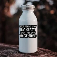 1PC, Funny 3 Inch Removable Outdoor Waterproof Vinyl Creative Gift Sticker"STOP ASKING WHY I'M CRAZY, I DON'T ASK WHY YOU'RE STUPID"Suitable For Laptops, Tablets, Cell Phone Cases, Diaries, Planners, Desks, School Bags