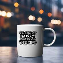 1PC, Funny 3 Inch Removable Outdoor Waterproof Vinyl Creative Gift Sticker"STOP ASKING WHY I'M CRAZY, I DON'T ASK WHY YOU'RE STUPID"Suitable For Laptops, Tablets, Cell Phone Cases, Diaries, Planners, Desks, School Bags