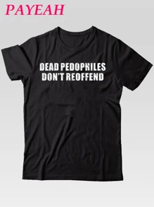 PAYEAH Hot Dead Pedophiles Don't Reoffend Best Saying Black Unisex T-Shirt (Single Piece) 100% Cotton 220g Heavy Cotton T Shirt - 黑色 - 查看 1